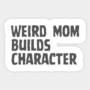 Weird Mom Builds Character Sticker